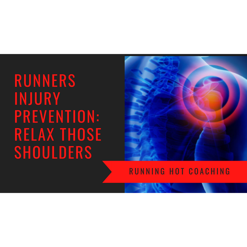 RUNNERS INJURY PREVENTION SERIES: RELAX THOSE SHOULDERS