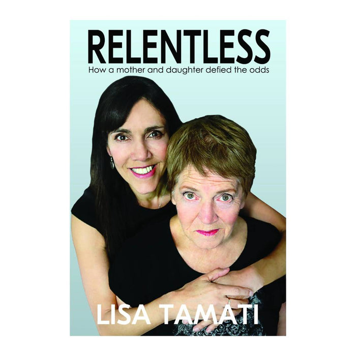 Cover of Relentless by Lisa Tamati, a mother-daughter memoir about resilience and overcoming the odds